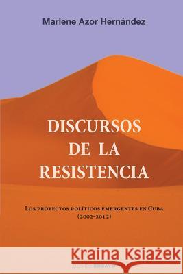 Discursos de la resistencia: Los proyectos políticos emergentes en Cuba (2002-2012) Ediciones, Hypermedia 9781537365619