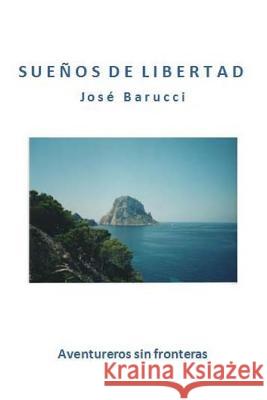 Sueños de Libertad Barucci, Jose 9781537365718 Createspace Independent Publishing Platform