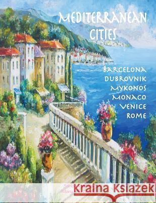 Mediterranean Cities Sandy Mahony Mary Lou Brown Don Mahony 9781537366869 Createspace Independent Publishing Platform