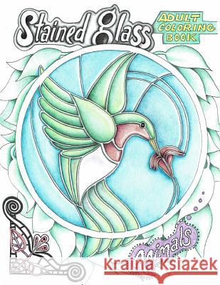 Adult Coloring, Stained Glass Animals: Illustrated by Bonnie King, Artist Bonnie King 9781537366890