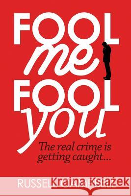 Fool Me Fool You Russell Campbell 9781537367514 Createspace Independent Publishing Platform