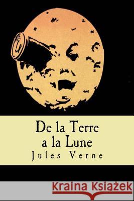 De la Terre a la Lune (French Edition) Verne, Jules 9781537370231 Createspace Independent Publishing Platform