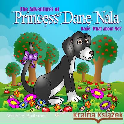 The Adventures Of Princess Dane Nala Dane What About Me! Proulx, Denis 9781537371467 Createspace Independent Publishing Platform