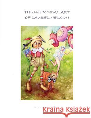 The Whimsical Art of Laurel Nelson: coloring book Nelson, Laurel a. 9781537371870 Createspace Independent Publishing Platform