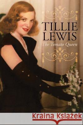 Tillie Lewis: The Tomato Queen Kyle Elizabeth Wood 9781537372679