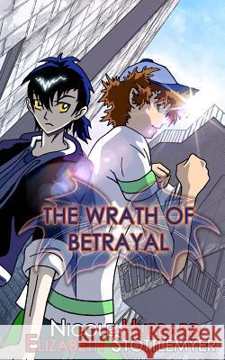 The Wrath of Betrayal Nicole D. Hubbard Elizabeth a. Stottlemyer 9781537374390 Createspace Independent Publishing Platform