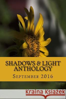 Shadows & Light Anthology: September 2016 Shawna Platt 9781537374413