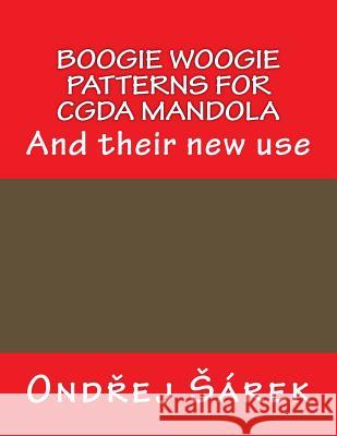 Boogie woogie patterns for CGDA Mandola: And their new use Sarek, Ondrej 9781537374482 Createspace Independent Publishing Platform