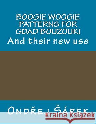 Boogie woogie patterns for GDAD Bouzouki: And their new use Sarek, Ondrej 9781537375045 Createspace Independent Publishing Platform