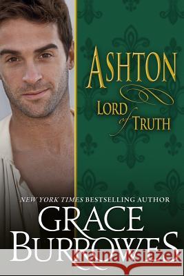 Ashton: Lord of Truth Grace Burrowes 9781537377599 Createspace Independent Publishing Platform