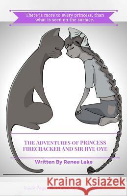 The Adventures of Princess Firecracker and Sir Hye Oye Renee Lake Katie Vance 9781537377728 Createspace Independent Publishing Platform