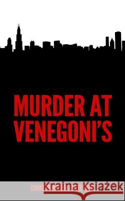 Murder at Venegoni's MR Christopher M. Rutledge 9781537377957 Createspace Independent Publishing Platform