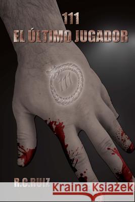111 - El último jugador Ruiz, R. C. 9781537378381 Createspace Independent Publishing Platform