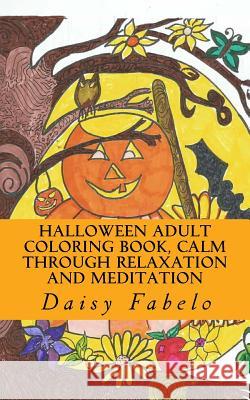 Halloween Adult Coloring book, Calm through relaxation and meditation: Mini Adult coloring book, Halloween 24 deigns series Daisy Fabelo 9781537378923