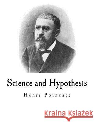 Science and Hypothesis: Science Et l'Hypoth Halsted, George Bruce 9781537381329 Createspace Independent Publishing Platform
