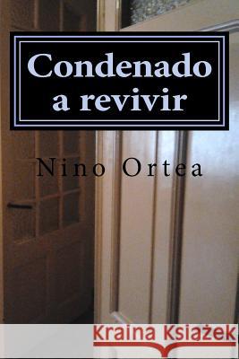Condenado a revivir Ortea, Nino 9781537383743 Createspace Independent Publishing Platform