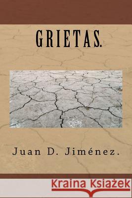 Grietas. Juan D. Jimenez 9781537384085 Createspace Independent Publishing Platform