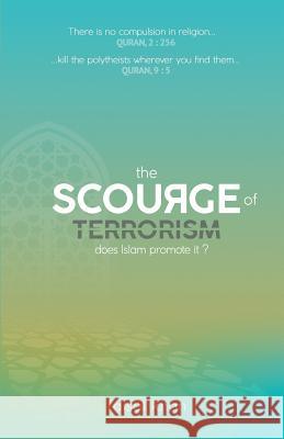 The scourge of terrorism: Does Islam promote it? Adhya, Sanjib 9781537384665 Createspace Independent Publishing Platform