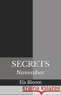 Secrets: November Ela Bloom 9781537384917 Createspace Independent Publishing Platform