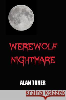 Werewolf Nightmare Alan Toner 9781537386003 Createspace Independent Publishing Platform