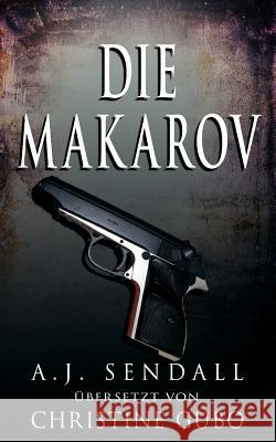 Die Makarov A. J. Sendall Christine Gubo 9781537387253