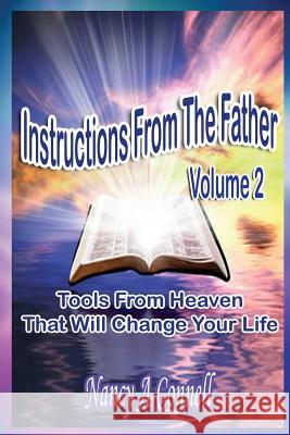 Instructions From The Father Volume 2: Messages Straight from the Heart of God Connell, Nancy a. 9781537387994