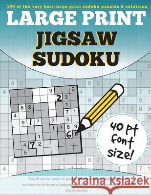 Large Print Jigsaw Sudoku: 100 large print jigsaw sudoku puzzles Media, Clarity 9781537388502 Createspace Independent Publishing Platform