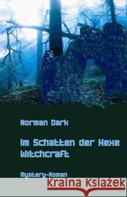 Im Schatten der Hexe: Witchcraft Dark, Norman 9781537388618 Createspace Independent Publishing Platform