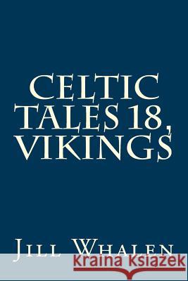 Celtic Tales 18, Vikings Jill Whalen 9781537392783
