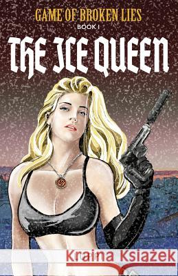 The Ice Queen: Book I of Game of Broken Lies, an Erotic Spy Series Luppi 9781537392806