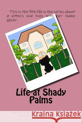 Life at Shady Palms G. M. Staley A. T. Kitty 9781537393148 Createspace Independent Publishing Platform