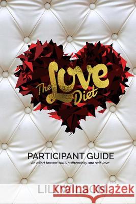 The Love Diet: Participant Guide Lili Wilson 9781537393490