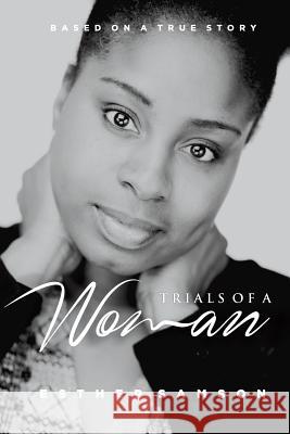Trials of a woman: Trials of a woman Samson, Esther 9781537394404
