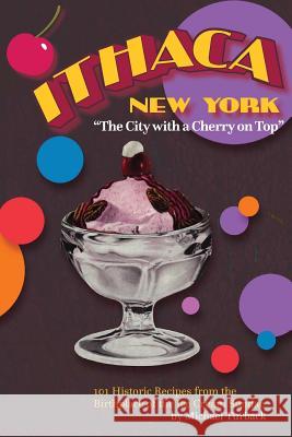 ITHACA New York: The City with a Cherry on Top Turback, Michael 9781537394411 Createspace Independent Publishing Platform