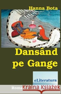 Dansand Pe Gange: Roman Hanna Bota Vasile Poenaru 9781537395289 Createspace Independent Publishing Platform