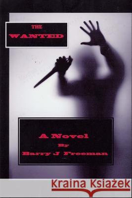The Wanted Barry Jay Freeman 9781537395401 Createspace Independent Publishing Platform