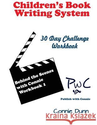 Children's Book Writing System: 30-Day Challenge Workbook Connie Dunn 9781537395876 Createspace Independent Publishing Platform