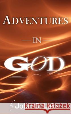 Adventures In God William S. Crocket John G. Lake 9781537396989 Createspace Independent Publishing Platform