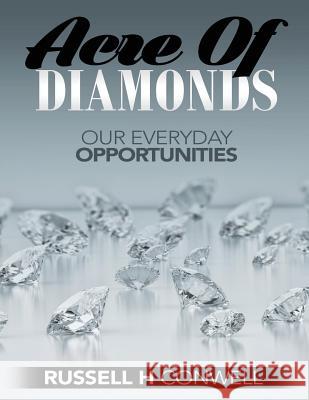 Acre of Diamonds by Russell H Conwell: Founder of Temple University Russell H. Conwell 9781537398983