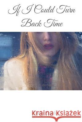 If I Could Turn Back Time Cindy Cowles 9781537399102 Createspace Independent Publishing Platform