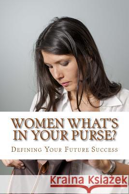 Women What's in Your Purse?: Defining Your Niche Diane M. Winbush 9781537399812 Createspace Independent Publishing Platform