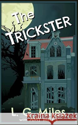 The Trickster L. G. Miles Amy Miles 9781537400815 Createspace Independent Publishing Platform