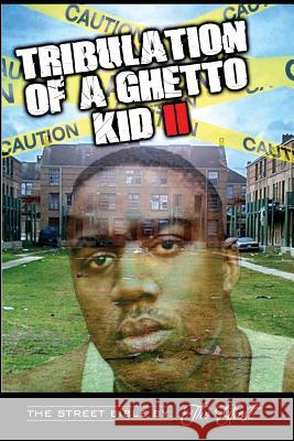 Tribulation Of A Ghetto Kid: Volume II: The Street Bible The Ghost 9781537401195 Createspace Independent Publishing Platform