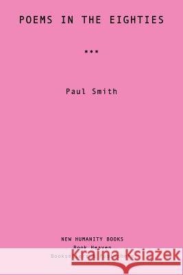 Poems in the Eighties Paul Smith 9781537403632 Createspace Independent Publishing Platform