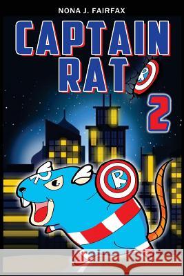 Captain Rat Book 2: SuperHero Series: Children's Books, Kids Books, Bedtime Stories For Kids, Kids Fantasy Nona J. Fairfax 9781537404820 Createspace Independent Publishing Platform