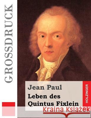 Leben des Quintus Fixlein (Großdruck) Paul, Jean 9781537405223 Createspace Independent Publishing Platform