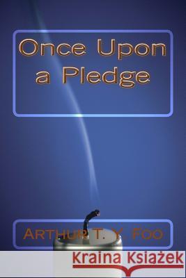 Once Upon A Pledge Foo, Arthur T. y. 9781537407265 Createspace Independent Publishing Platform