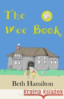 The Wee Book Lisa J. Raffaelly Weeks Beth Hamilton 9781537407302