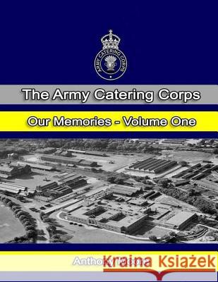 The Army Catering Corps Our Memories Volume One (Colour) Jarman Mbe, Simon 9781537407463 Createspace Independent Publishing Platform