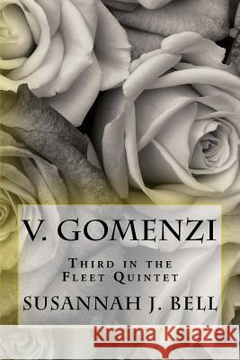 V. Gomenzi: Third in the Fleet Quintet Susannah J. Bell 9781537407845 Createspace Independent Publishing Platform